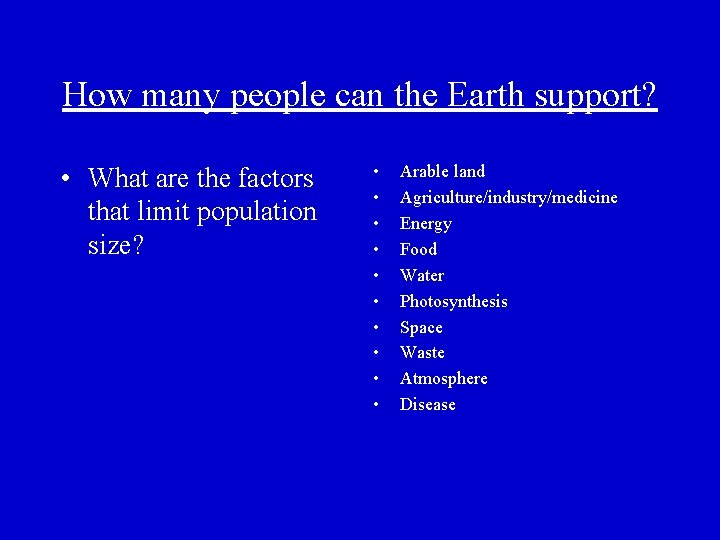 How many people can the Earth support? • What are the factors that limit