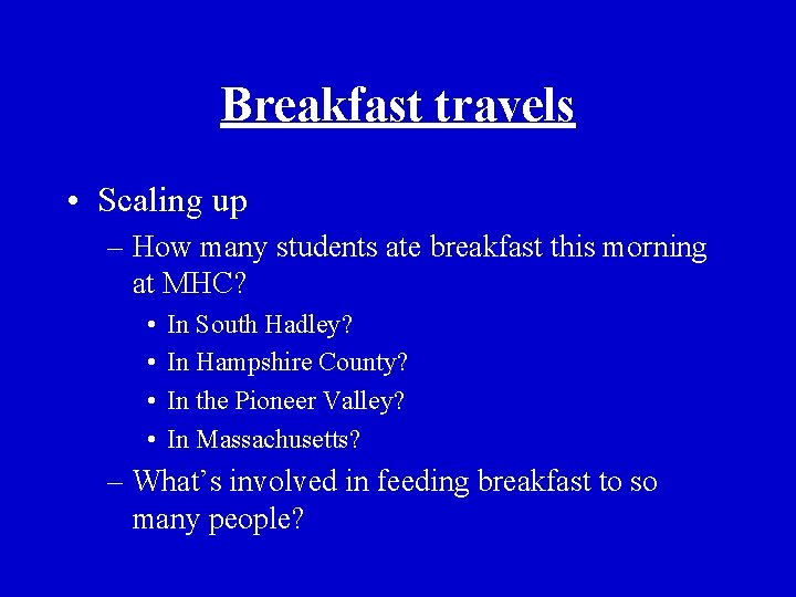 Breakfast travels • Scaling up – How many students ate breakfast this morning at