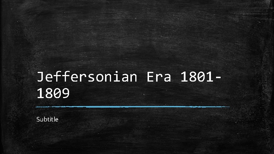 Jeffersonian Era 18011809 Subtitle 