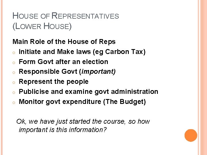 HOUSE OF REPRESENTATIVES (LOWER HOUSE) Main Role of the House of Reps o Initiate