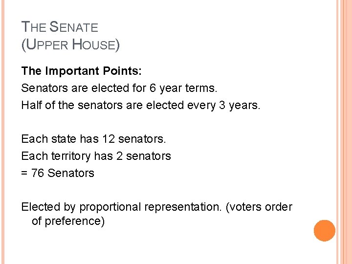 THE SENATE (UPPER HOUSE) The Important Points: Senators are elected for 6 year terms.