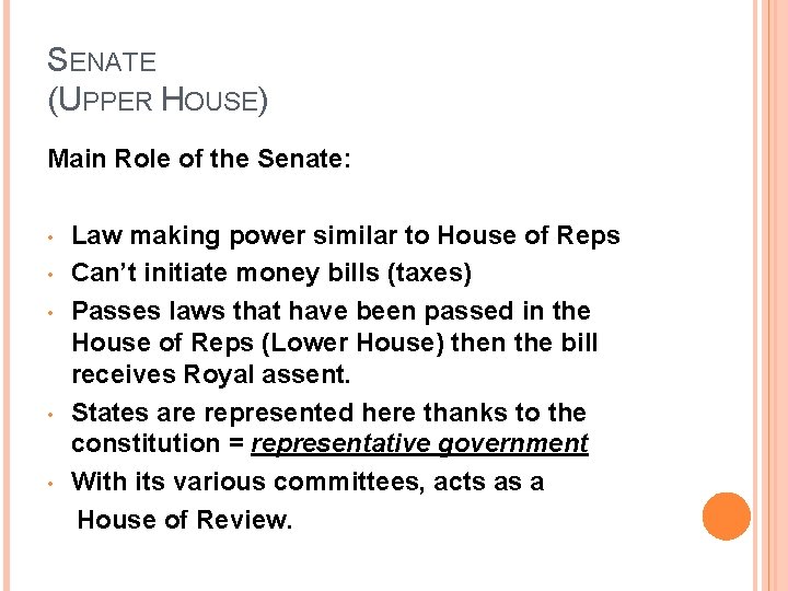 SENATE (UPPER HOUSE) Main Role of the Senate: • • • Law making power