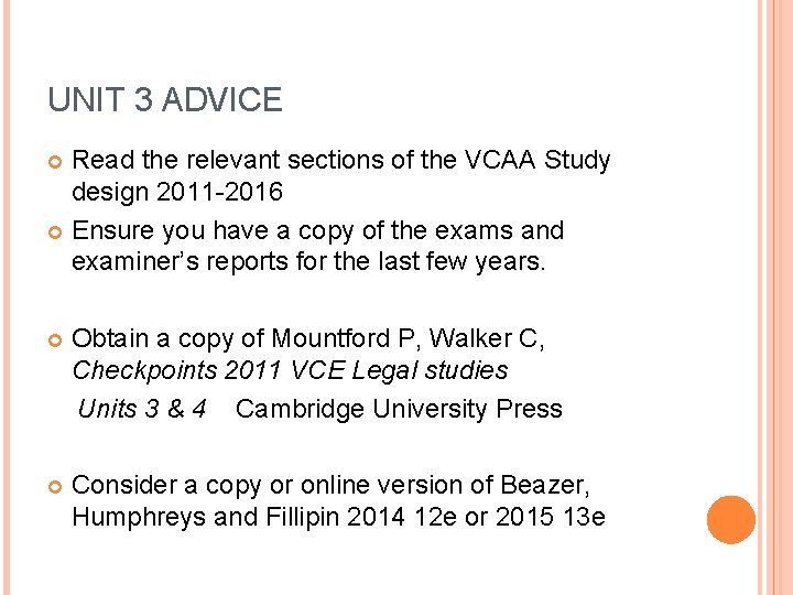 UNIT 3 ADVICE Read the relevant sections of the VCAA Study design 2011 -2016