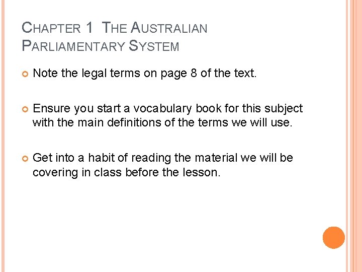 CHAPTER 1 THE AUSTRALIAN PARLIAMENTARY SYSTEM Note the legal terms on page 8 of