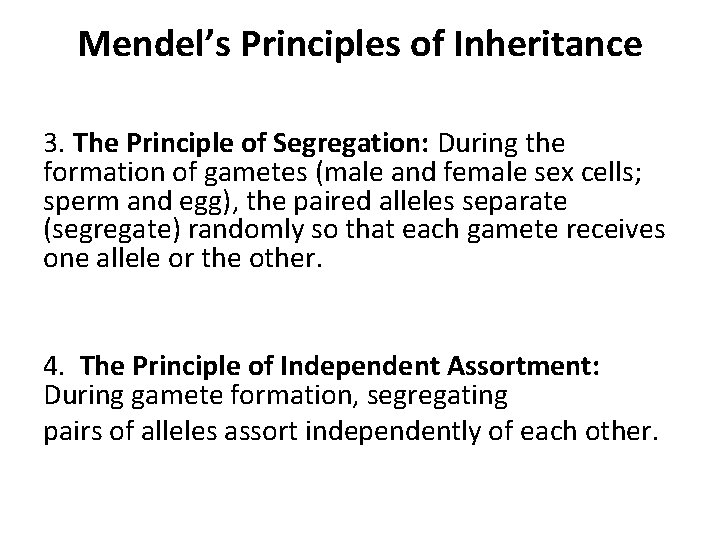 Mendel’s Principles of Inheritance 3. The Principle of Segregation: During the formation of gametes