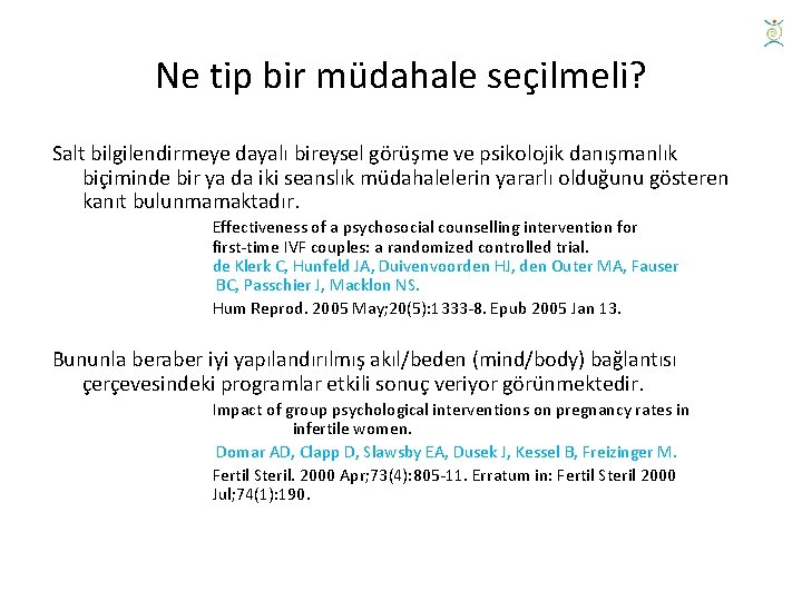 Ne tip bir müdahale seçilmeli? Salt bilgilendirmeye dayalı bireysel görüşme ve psikolojik danışmanlık biçiminde