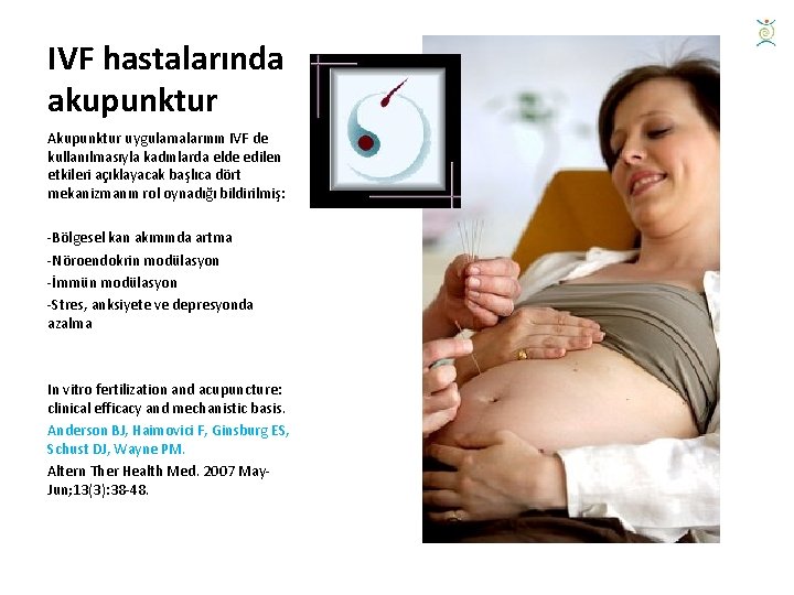 IVF hastalarında akupunktur Akupunktur uygulamalarının IVF de kullanılmasıyla kadınlarda elde edilen etkileri açıklayacak başlıca