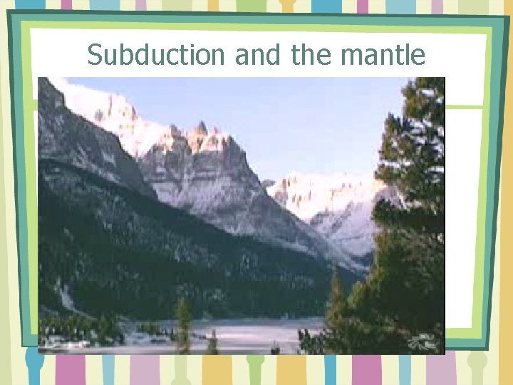 Subduction and the mantle 