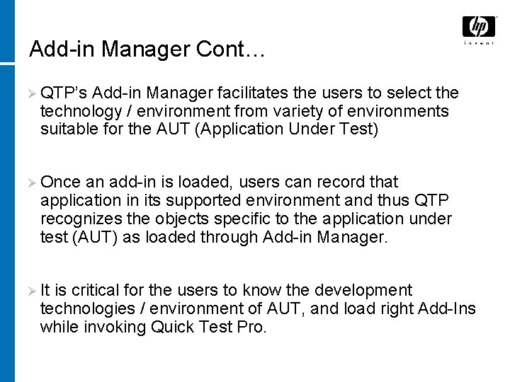 Add-in Manager Cont… Ø QTP’s Add-in Manager facilitates the users to select the technology