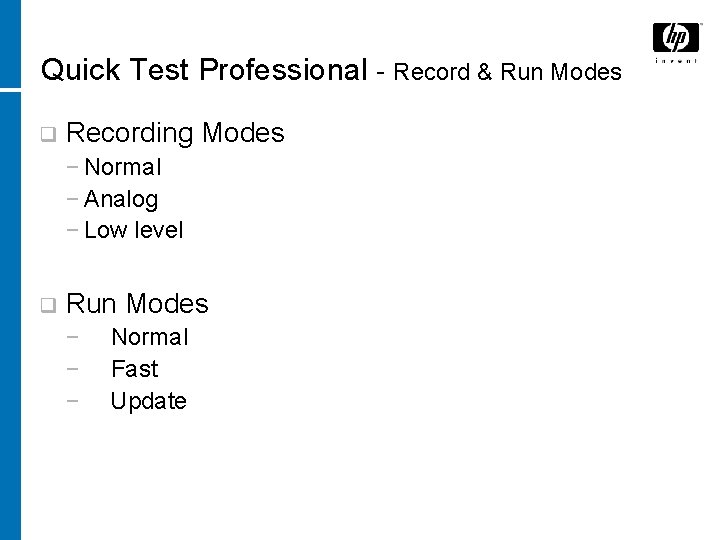 Quick Test Professional - Record & Run Modes q Recording Modes − Normal −