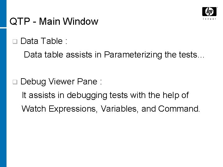 QTP - Main Window q Data Table : Data table assists in Parameterizing the