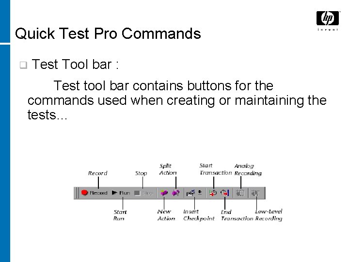 Quick Test Pro Commands q Test Tool bar : Test tool bar contains buttons
