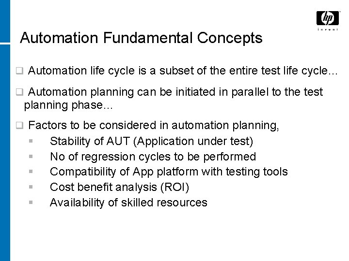 Automation Fundamental Concepts q Automation life cycle is a subset of the entire test