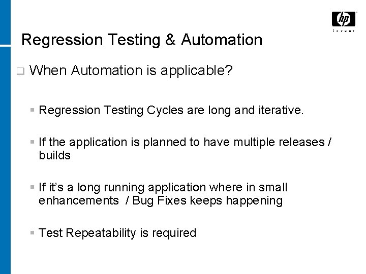 Regression Testing & Automation q When Automation is applicable? § Regression Testing Cycles are