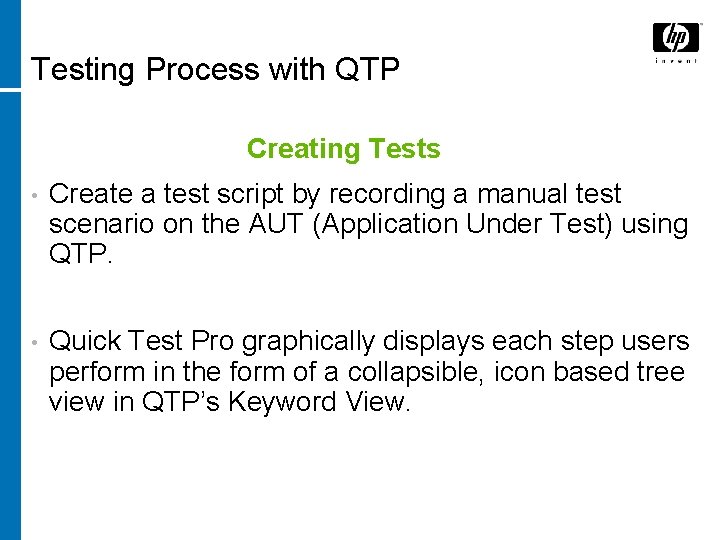 Testing Process with QTP Creating Tests • Create a test script by recording a