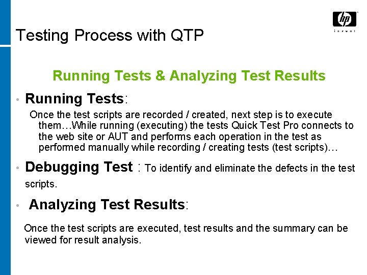 Testing Process with QTP Running Tests & Analyzing Test Results • Running Tests: Once