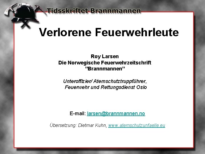 Verlorene Feuerwehrleute Roy Larsen Die Norwegische Feuerwehrzeitschrift ”Brannmannen” Unteroffizier/ Atemschutztruppführer, Feuerwehr und Rettungsdienst Oslo