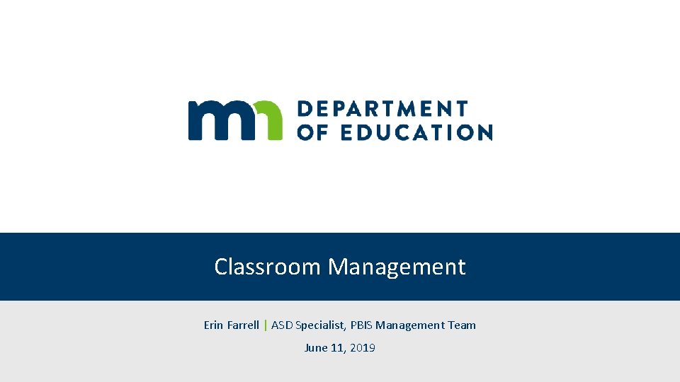 Classroom Management Erin Farrell | ASD Specialist, PBIS Management Team June 11, 2019 