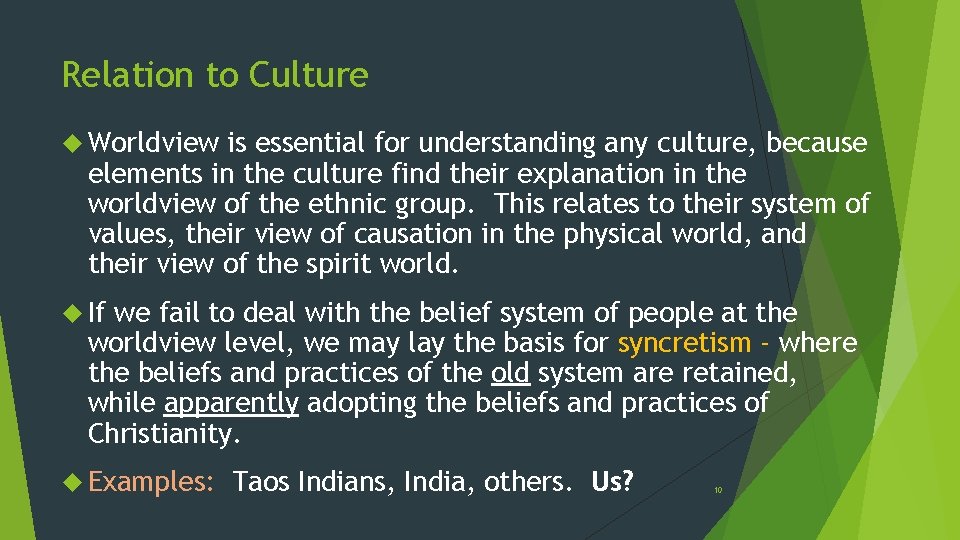 Relation to Culture Worldview is essential for understanding any culture, because elements in the