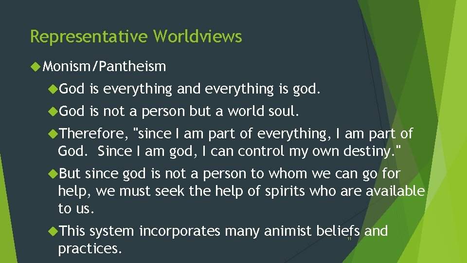 Representative Worldviews Monism/Pantheism God is everything and everything is god. God is not a