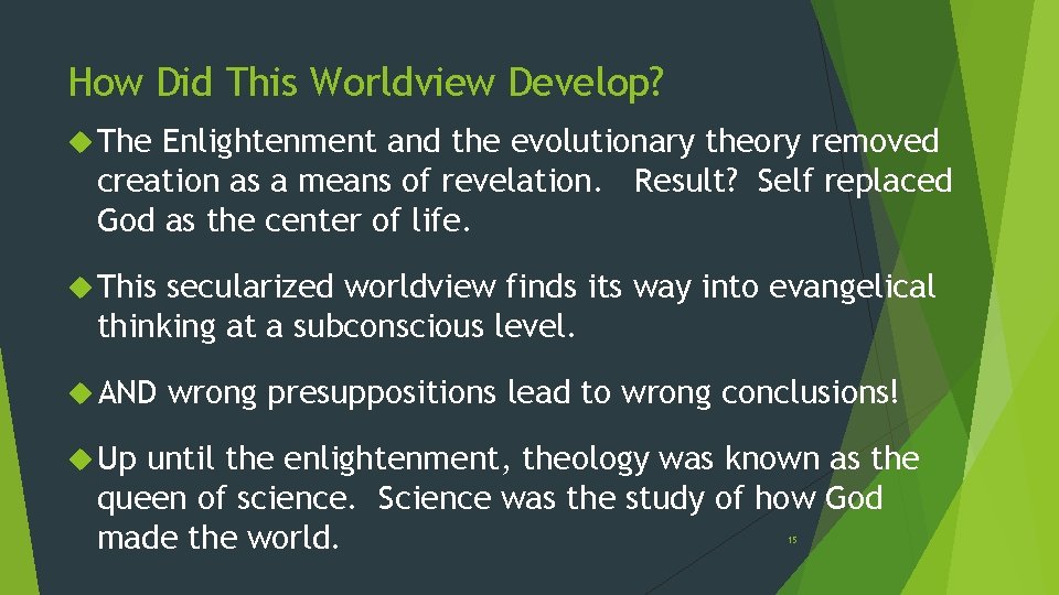 How Did This Worldview Develop? The Enlightenment and the evolutionary theory removed creation as