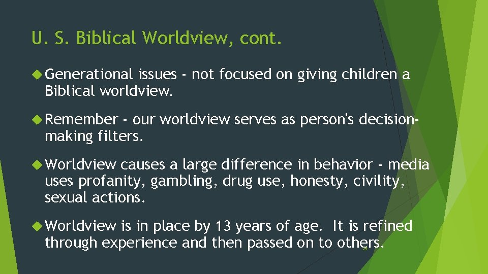 U. S. Biblical Worldview, cont. Generational issues - not focused on giving children a