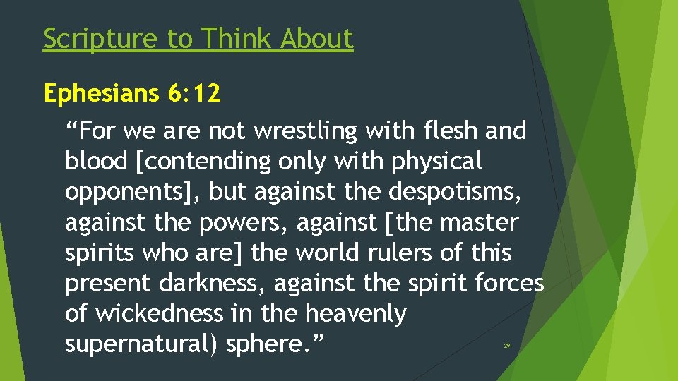 Scripture to Think About Ephesians 6: 12 “For we are not wrestling with flesh