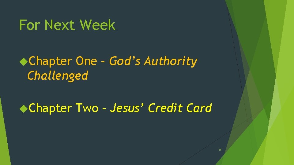 For Next Week Chapter One – God’s Authority Challenged Chapter Two – Jesus’ Credit