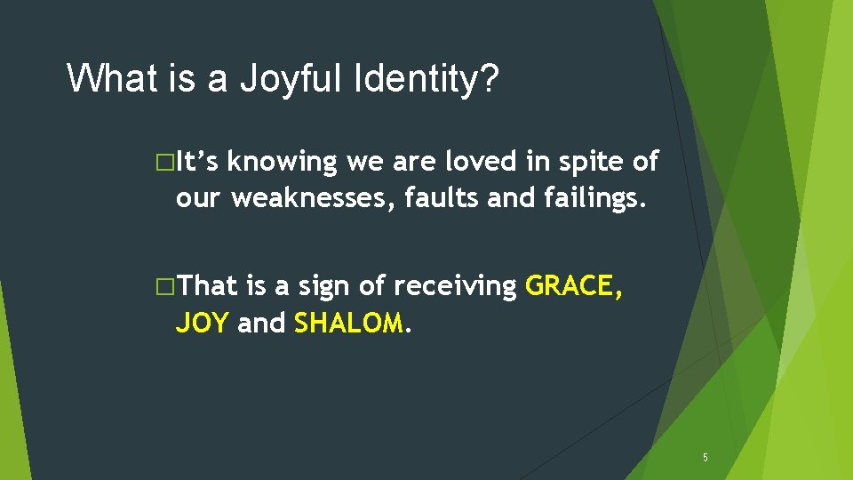 What is a Joyful Identity? �It’s knowing we are loved in spite of our