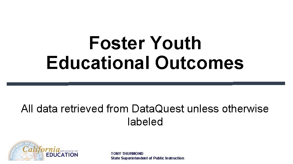Foster Youth Educational Outcomes All data retrieved from