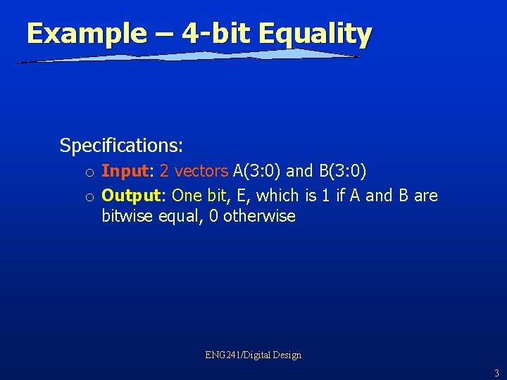 Example – 4 -bit Equality Specifications: o Input: 2 vectors A(3: 0) and B(3: