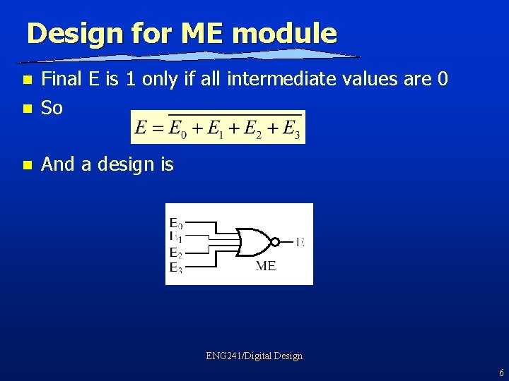 Design for ME module n Final E is 1 only if all intermediate values