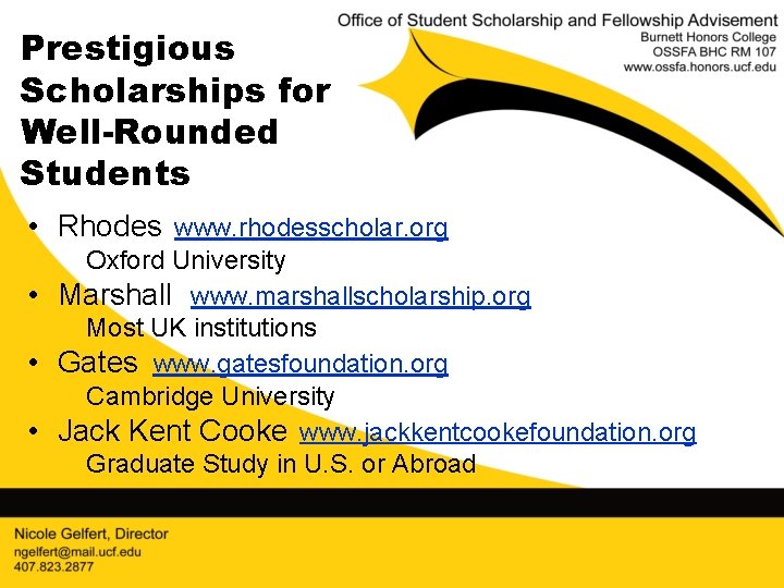 Prestigious Scholarships for Well-Rounded Students • Rhodes www. rhodesscholar. org Oxford University • Marshall