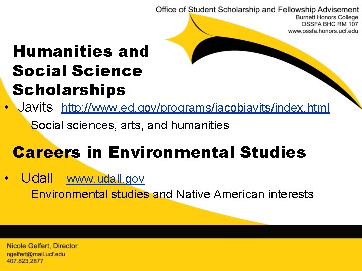 Humanities and Social Science Scholarships • Javits http: //www. ed. gov/programs/jacobjavits/index. html Social sciences,