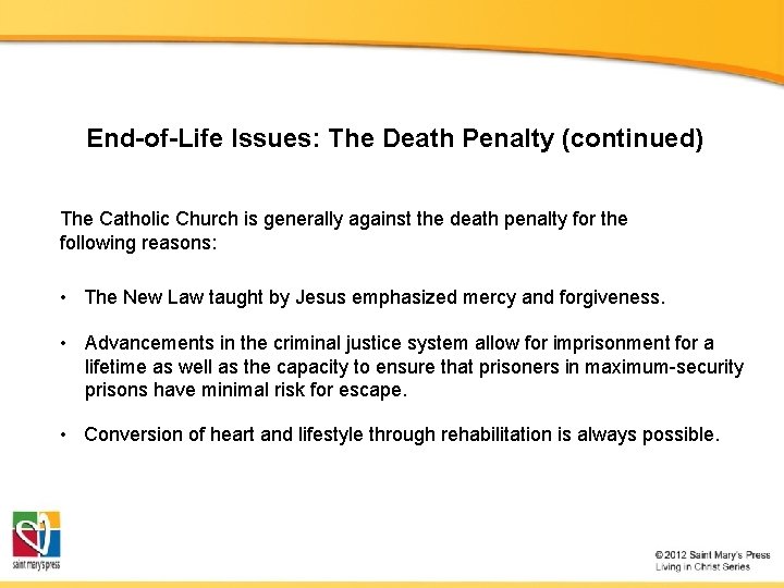 End-of-Life Issues: The Death Penalty (continued) The Catholic Church is generally against the death