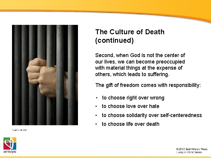 The Culture of Death (continued) Second, when God is not the center of our