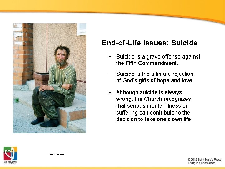 End-of-Life Issues: Suicide • Suicide is a grave offense against the Fifth Commandment. •