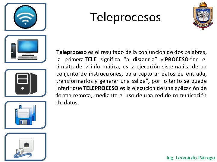 Teleprocesos Teleproceso es el resultado de la conjunción de dos palabras, la primera TELE