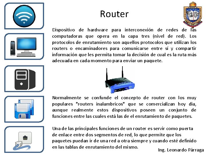 Router Dispositivo de hardware para interconexión de redes de las computadoras que opera en