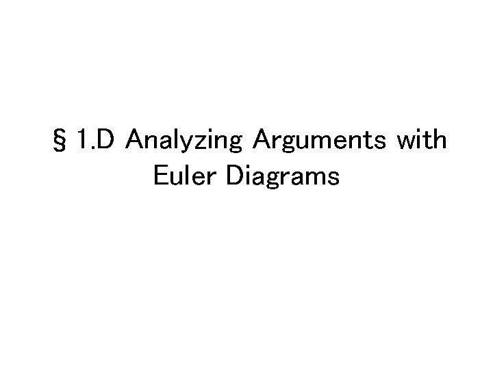 § 1. D Analyzing Arguments with Euler Diagrams 