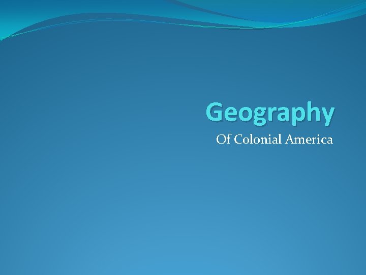 Geography Of Colonial America 