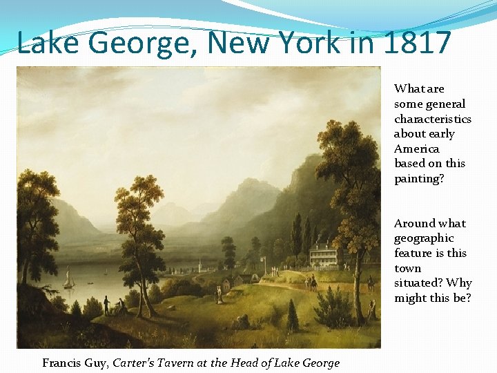 Lake George, New York in 1817 What are some general characteristics about early America