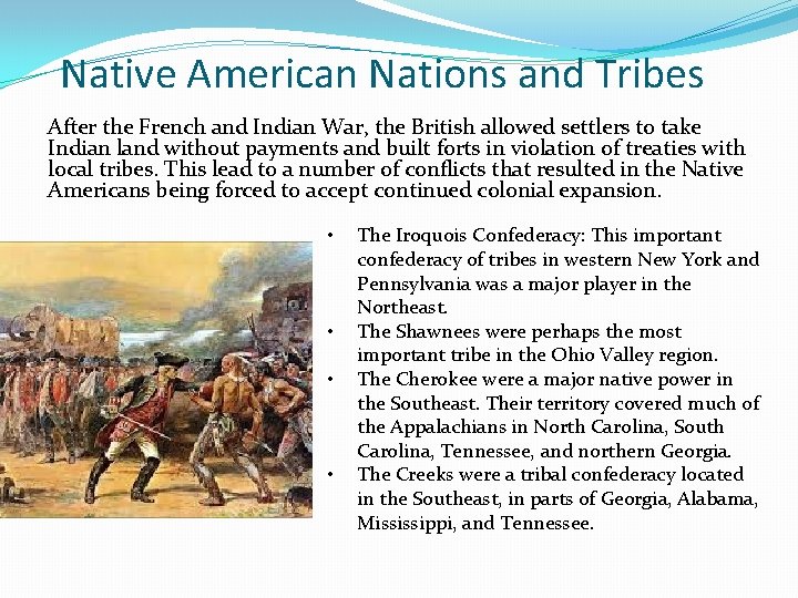 Native American Nations and Tribes After the French and Indian War, the British allowed