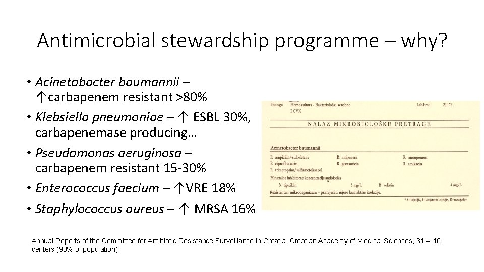 Antimicrobial stewardship programme – why? • Acinetobacter baumannii – ↑carbapenem resistant >80% • Klebsiella