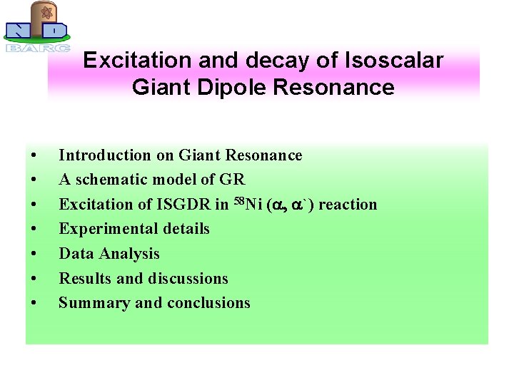 Excitation and decay of Isoscalar Giant Dipole Resonance • • Introduction on Giant Resonance