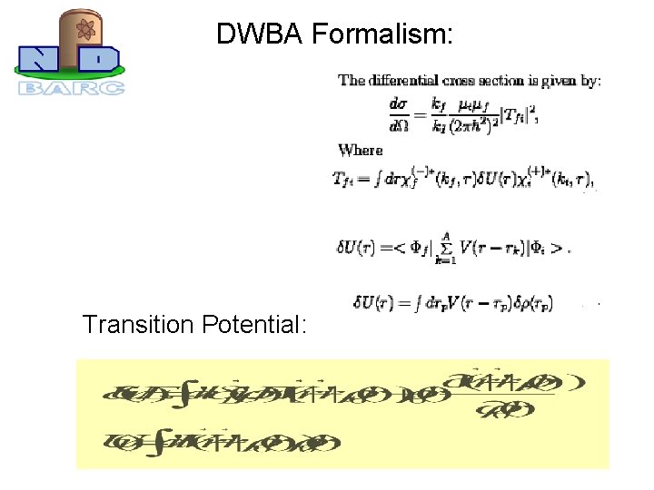 DWBA Formalism: Transition Potential: 