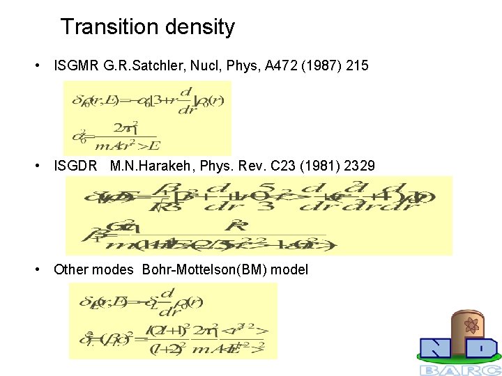 Transition density • ISGMR G. R. Satchler, Nucl, Phys, A 472 (1987) 215 •