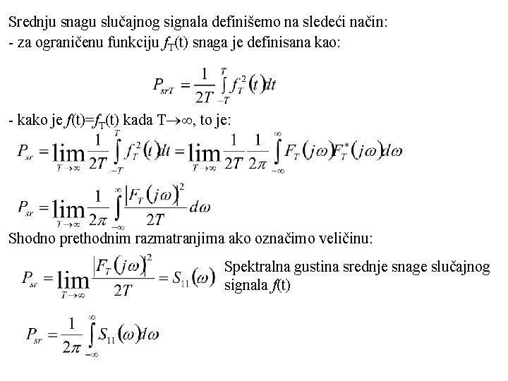 Srednju snagu slučajnog signala definišemo na sledeći način: - za ograničenu funkciju f. T(t)