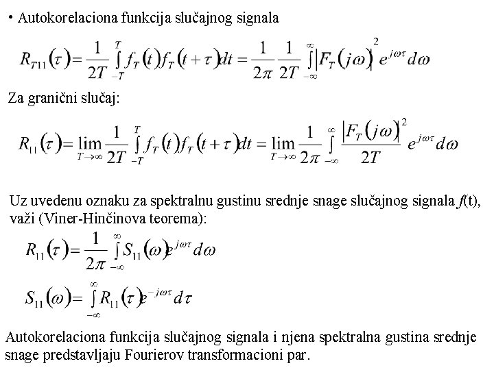  • Autokorelaciona funkcija slučajnog signala Za granični slučaj: Uz uvedenu oznaku za spektralnu