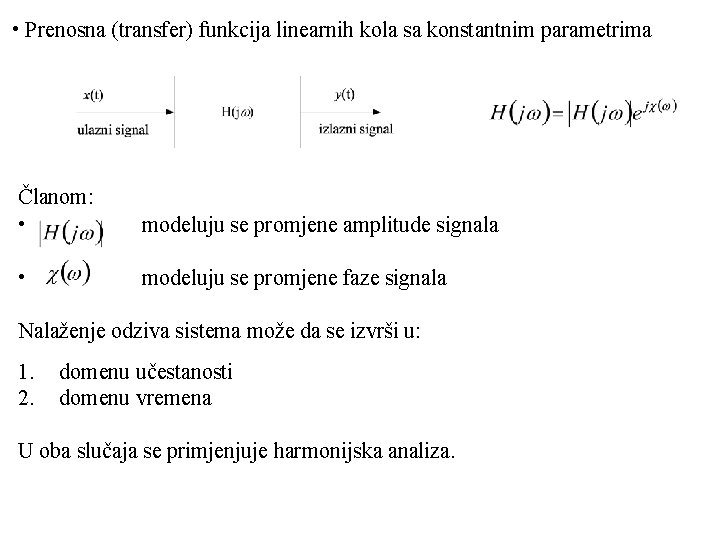  • Prenosna (transfer) funkcija linearnih kola sa konstantnim parametrima Članom: • modeluju se